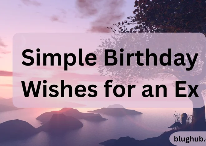 490+ Simple Birthday Wishes for an Ex – Keep Things Respectful