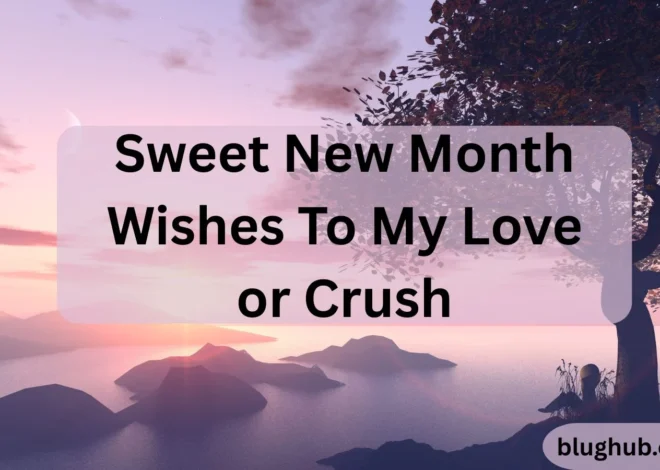 200+ Sweet New Month Wishes To My Love or Crush