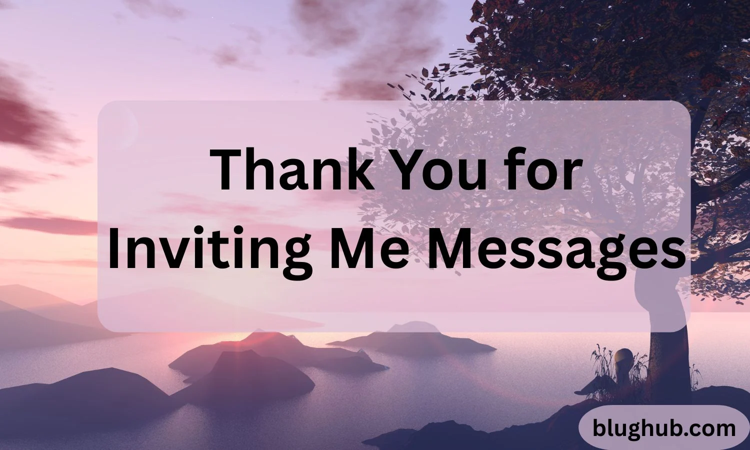 350+ Thank You for Inviting Me Messages for Every Occasion — Weddings, Parties & More